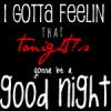 I gotta feeling