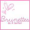 Brunettes Do it Better