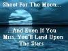 Shoot for the moon...