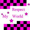 Respect my world