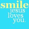 Smile, Jesus Loves You