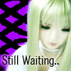 Still waiting for you...