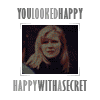 you looked happy, happy with a secret