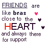 Friends are like bra's
