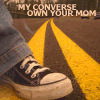 my converse own yo mamma! haha