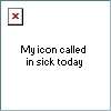 my Icon called in sick today