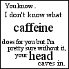 Caffeine - Fact or Fiction?