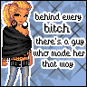 behind every bitch