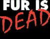 Fur is dead