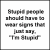 stupid people