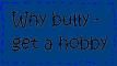 Why bully