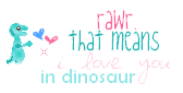 Rawr is i love you in dinosour