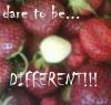 Be different!!