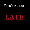 You're too late