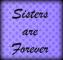 Sisters are forever