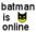 batman is now online