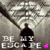 be my escape