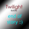 Twilight sucks..end of story