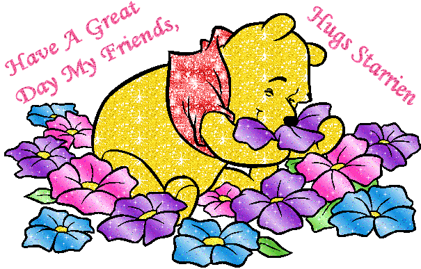 Have A Great Day My Friends, Hugs Starrien