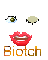 Biotch!