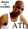T.I. Born N Raised In the ATL
