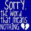 Sorry means nothing