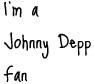 I'm a johnny depp FAN 