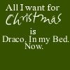what i want for christmas.....draco 