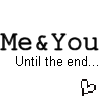 Me and you until the end