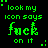 my icon says fuck