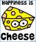 happiness is cheese