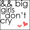 && Big girls don't cry