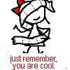 Remember...you are cool