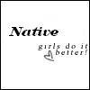 Native girls do it better