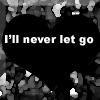 i'll never let go