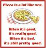 Pizza is a lot like sex