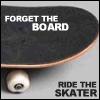 FORGET THE BOARD