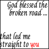 God blessed The Broken Road