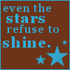 even the stars refuse to shine