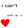 i can't unlove you