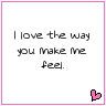 i love the way you make me feel