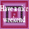 have a nice weekend