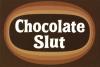 chocolate slut