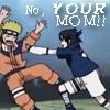 Naruto, your mom!