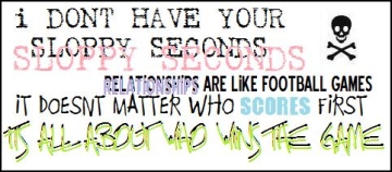 I Don't Have Your Sloppy Seconds.