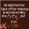 He Watched Her...