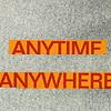 anytime anywhere