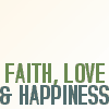 faith, love, happiness