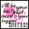 biggest secret but biggest mistake